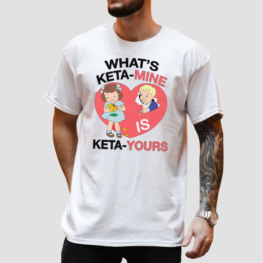 What's Ketamine Is Keta Yours Shirt